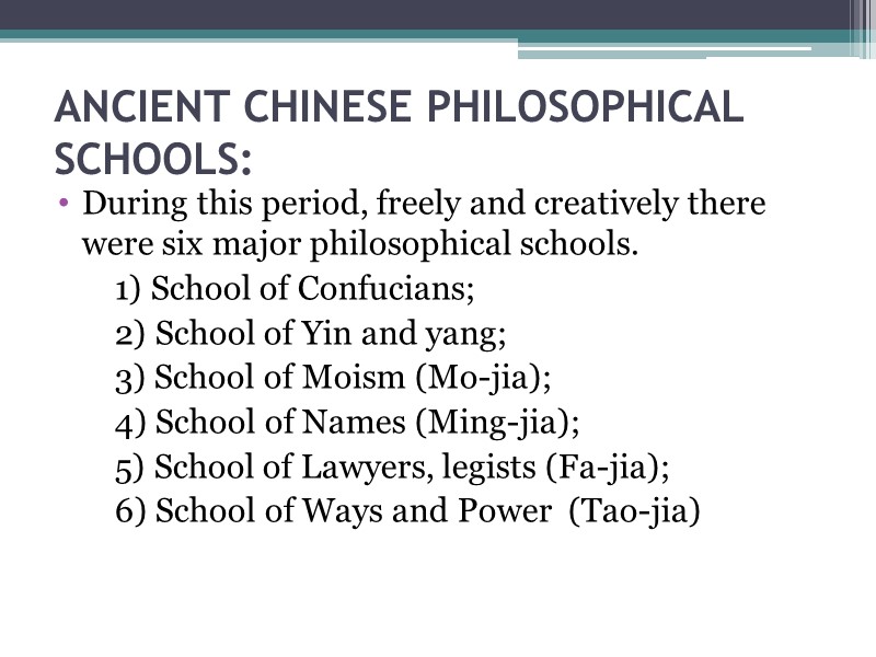 ANCIENT CHINESE PHILOSOPHICAL SCHOOLS: During this period, freely and creatively there were six major